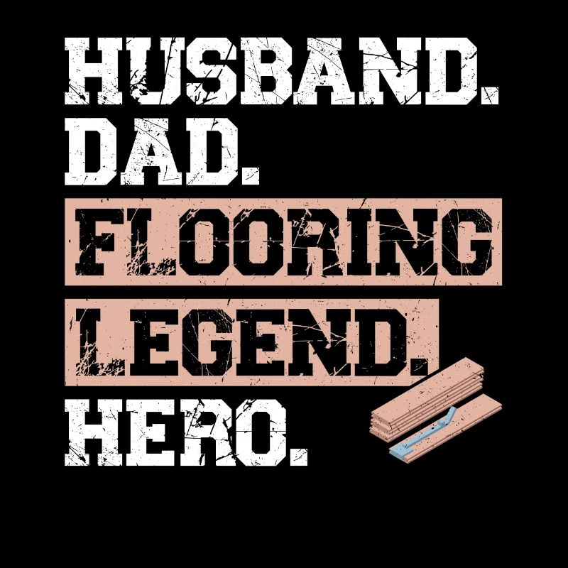 Husband. Dad. Flooring Legend. Hero.