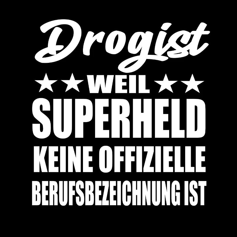 Drogist Superheld Spruch