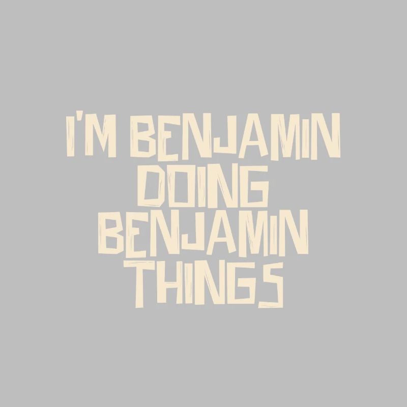 I'm Benjamin doing Benjamin things