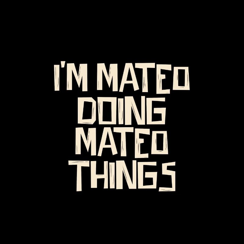I'm Mateo doing Mateo things