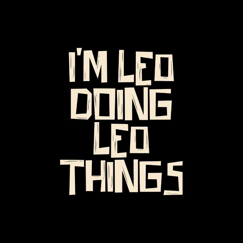 I'm Leo doing Leo things