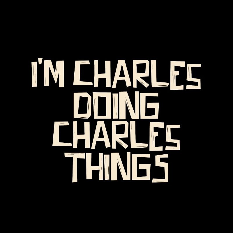 I'm Charles doing Charles things