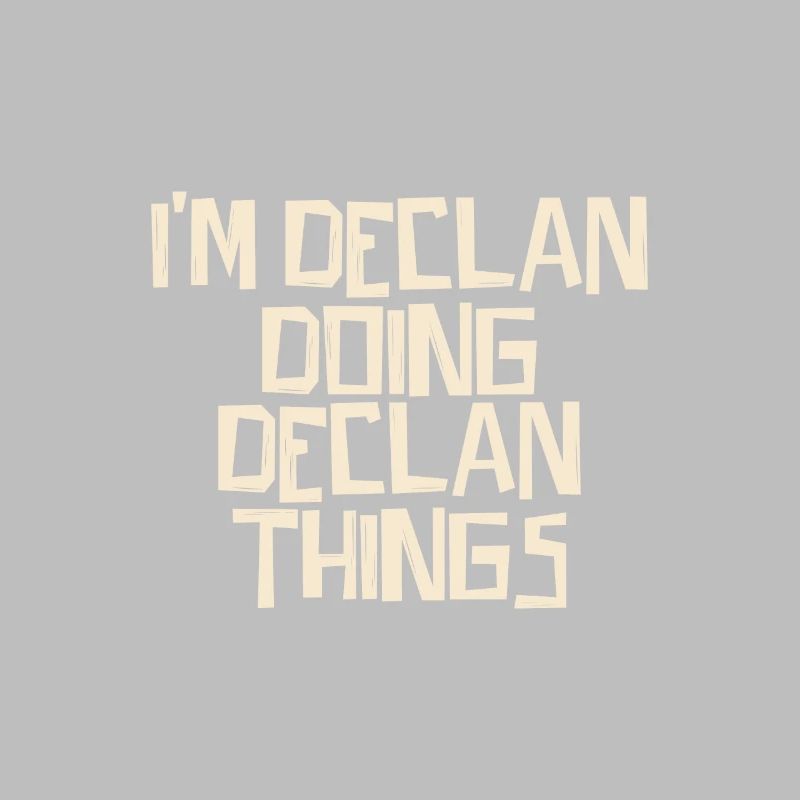 I'm Declan doing Declan things