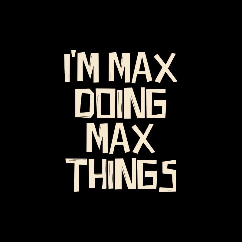 Je suis Max en train de faire des choses Max