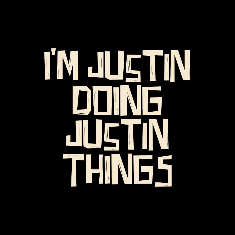 I'm Justin doing Justin things