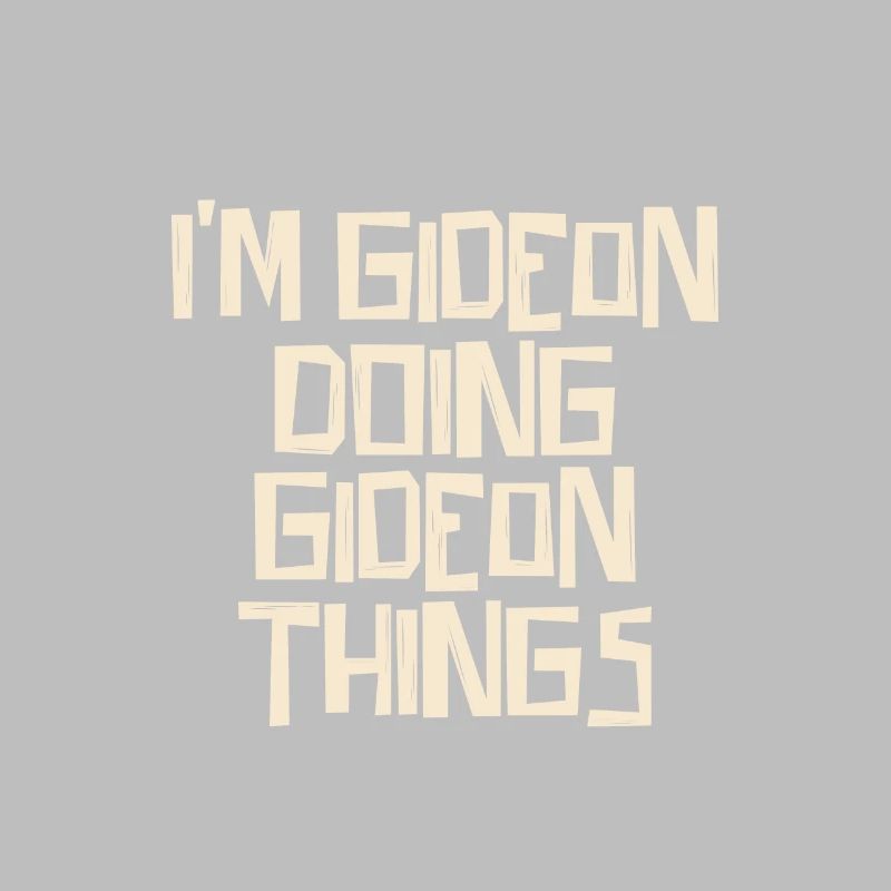 I'm Gideon doing Gideon things