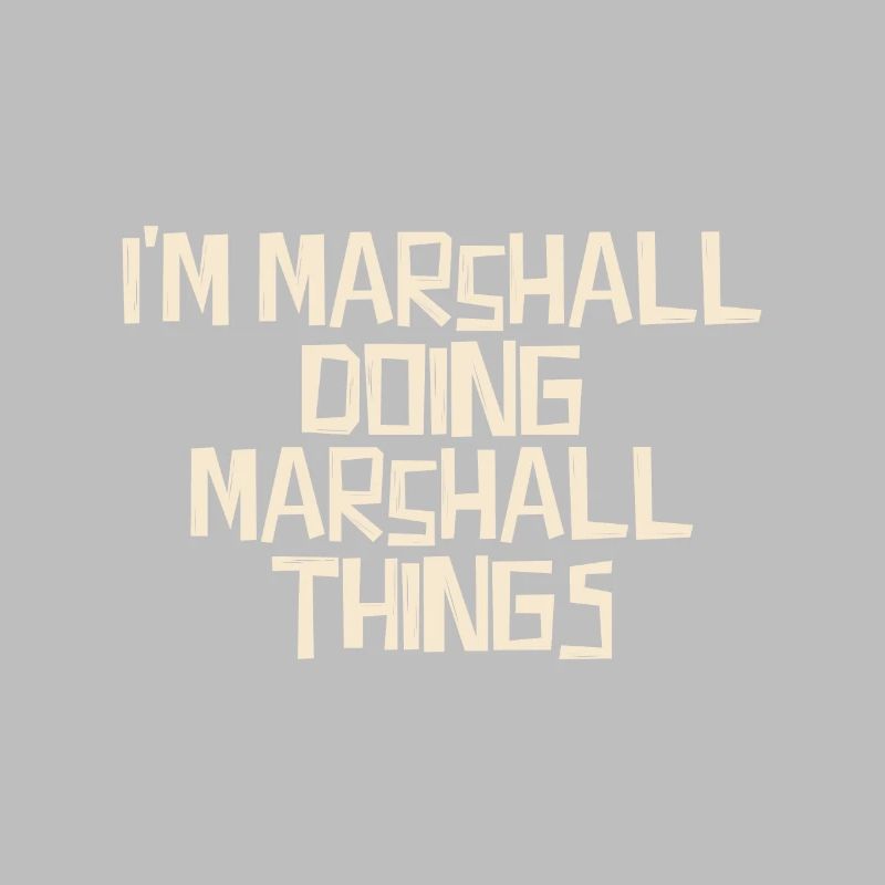 I'm Marshall doing Marshall things
