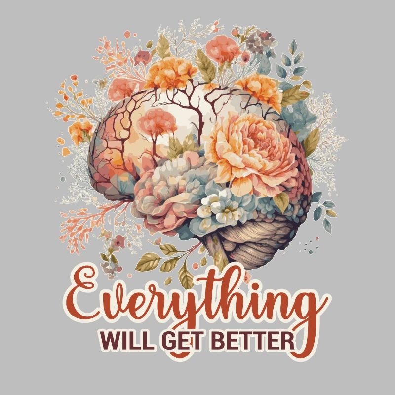 Everything Will Get Better Brain Flower Positive A