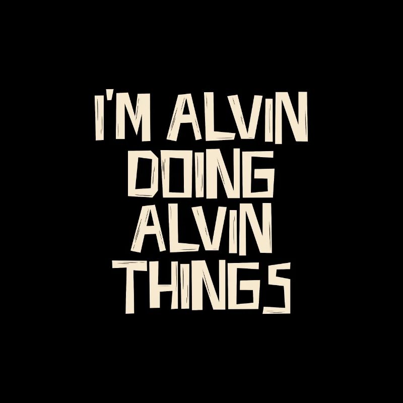 I'm Alvin doing Alvin things