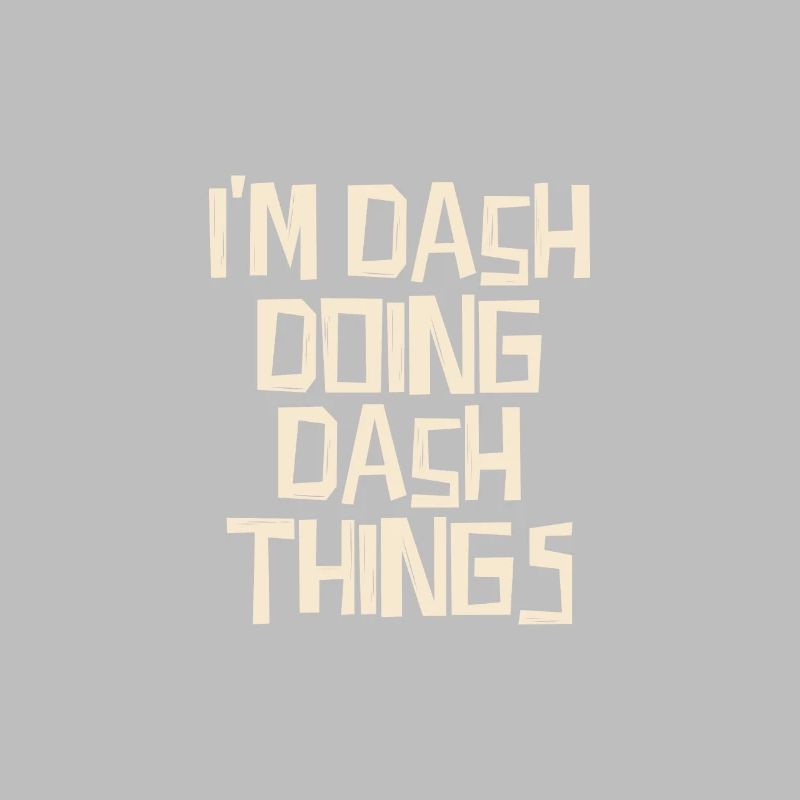 I'm Dash doing Dash things