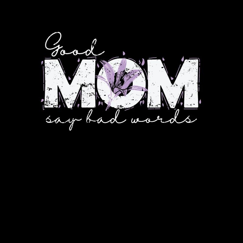 Good Mom say bad Words Mama Muttertag