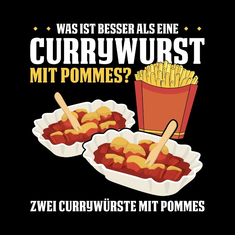 Was ist besser als eine Currywurst mit Pommes? Zwe
