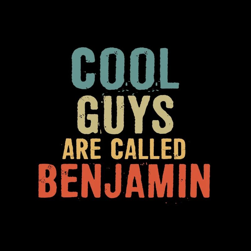 Cool guys are called Benjamin