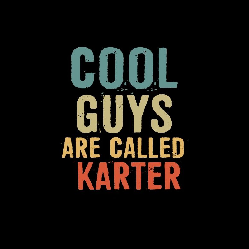Cool guys are called karter