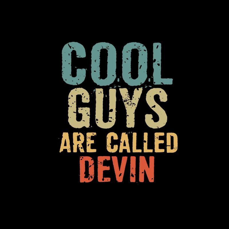 Cool guys are called devin
