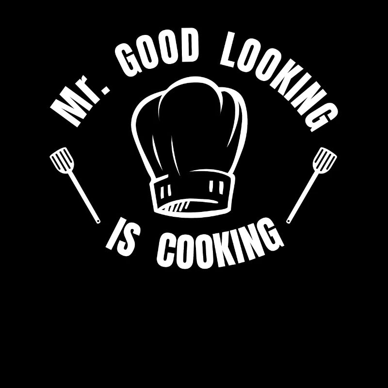 Mr. good looking is cooking - Koch kochen Küche