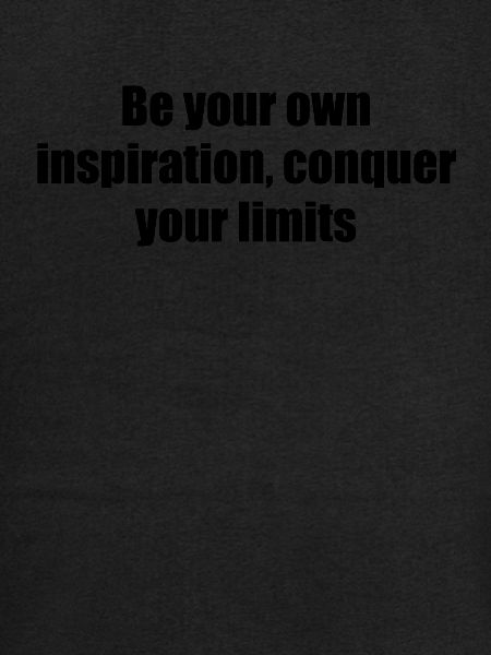 Fitness - Be your own inspiration, conquer your