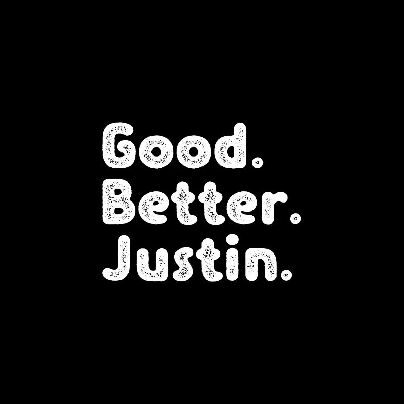 Good better Justin