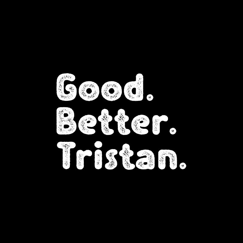 Good better Tristan