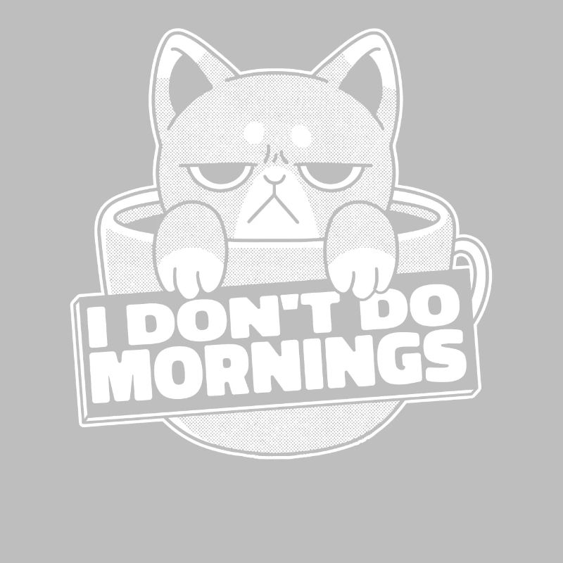 Kaffee Cafe Katze I Dont Do Mornings