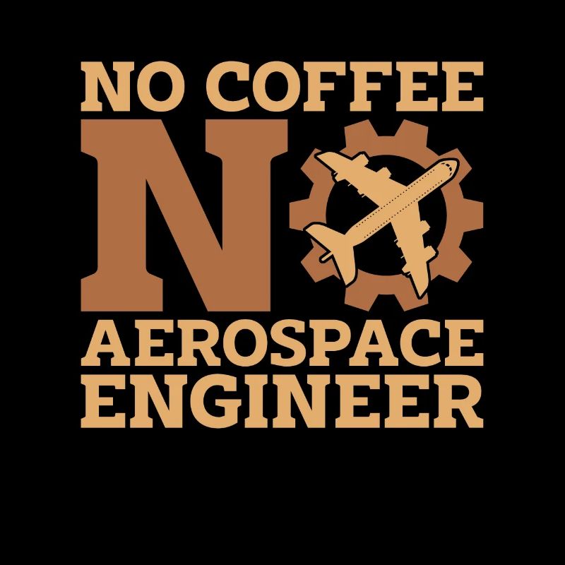 Aerospace Engineer No Coffee Aviation Coffee Lover