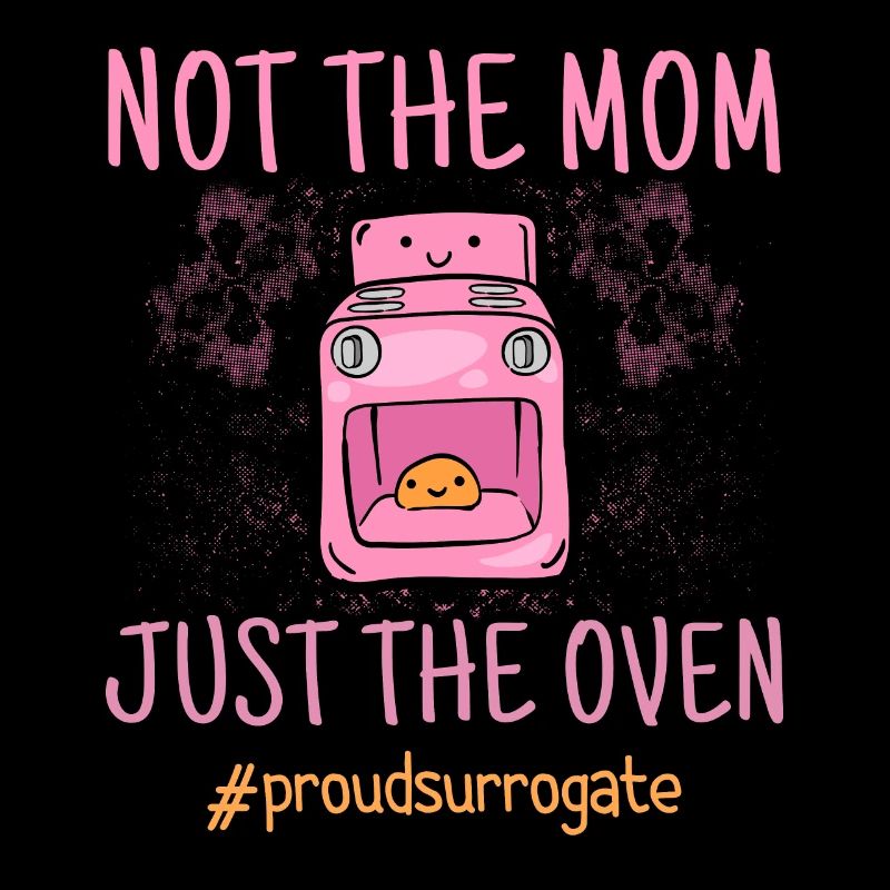 Not The Mom Just The Oven - Leihmutter