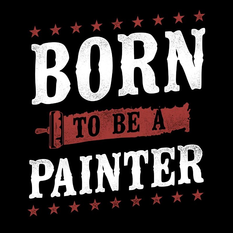House Painter Decorator Born To Be