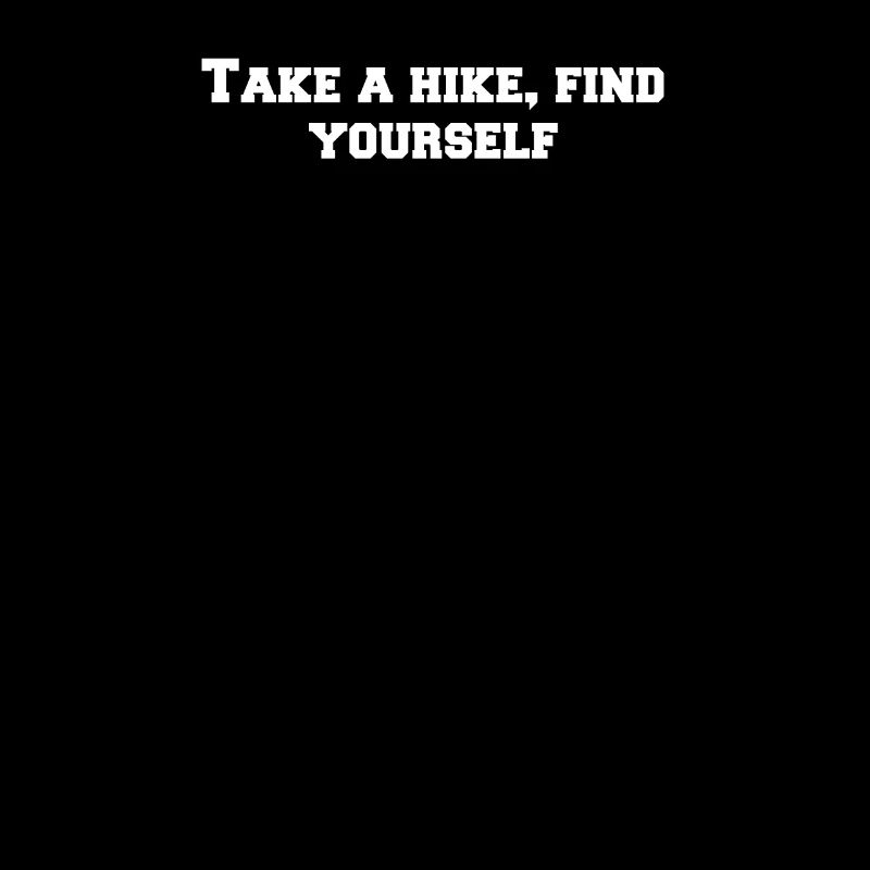 Hiking - Take A Hike, Find Yourself