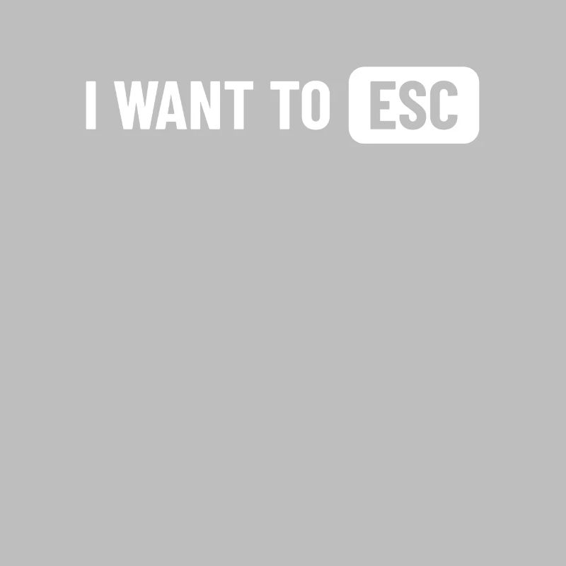 I want to ESC - Computer Scientist, Developer Gift