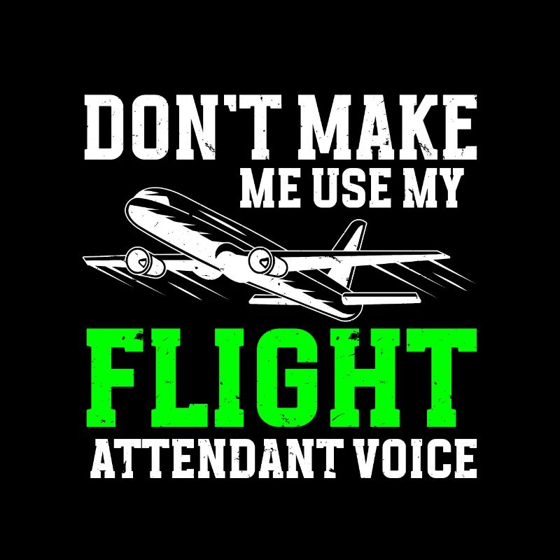 Don't Make Me Use My Flight Attendant Voice