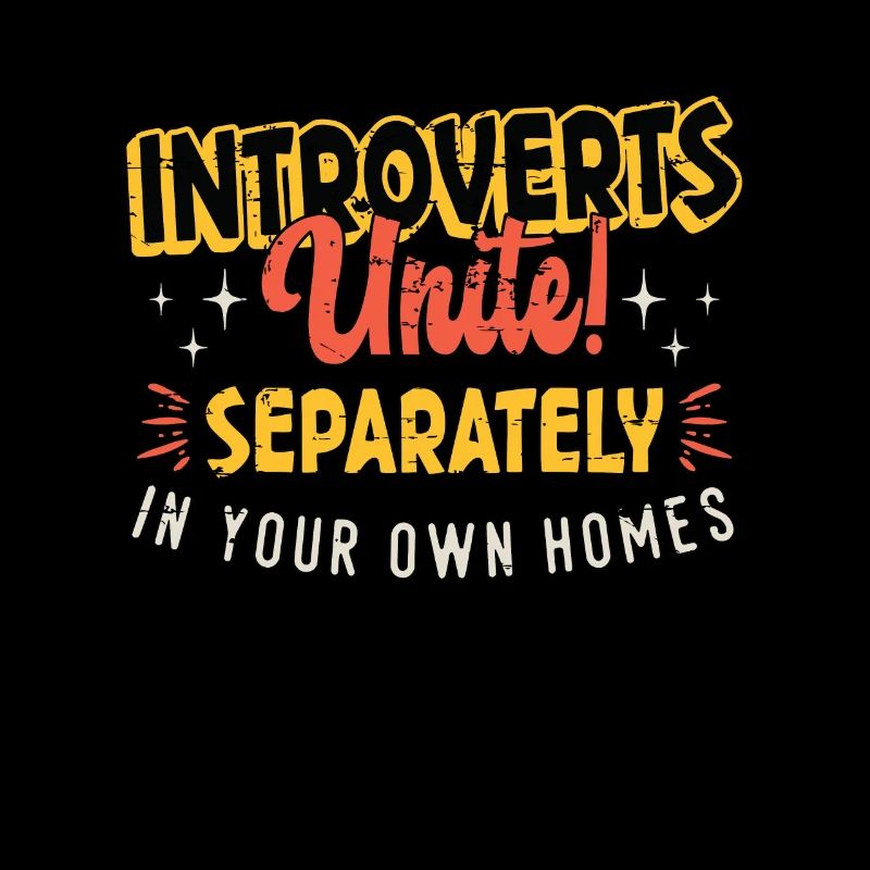 Introverts Unite Separately In Your Own
