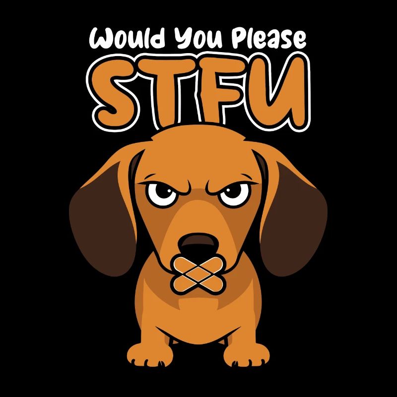 Dackel Dachshund Stfu Would You Please Shut Up