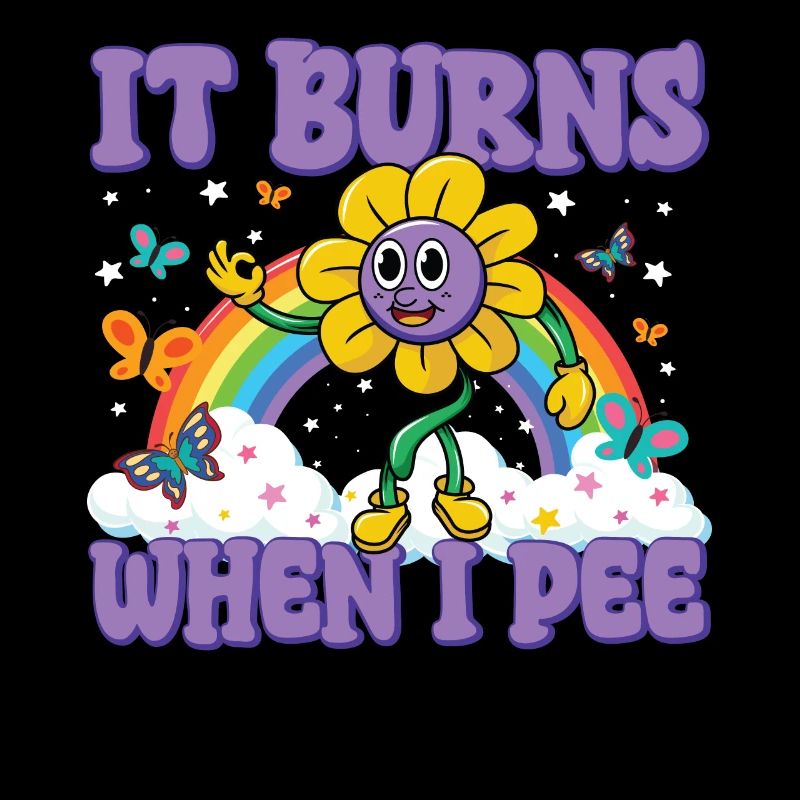 Lustiger Spruch "It Burns when i Pee"! Sarkastisch