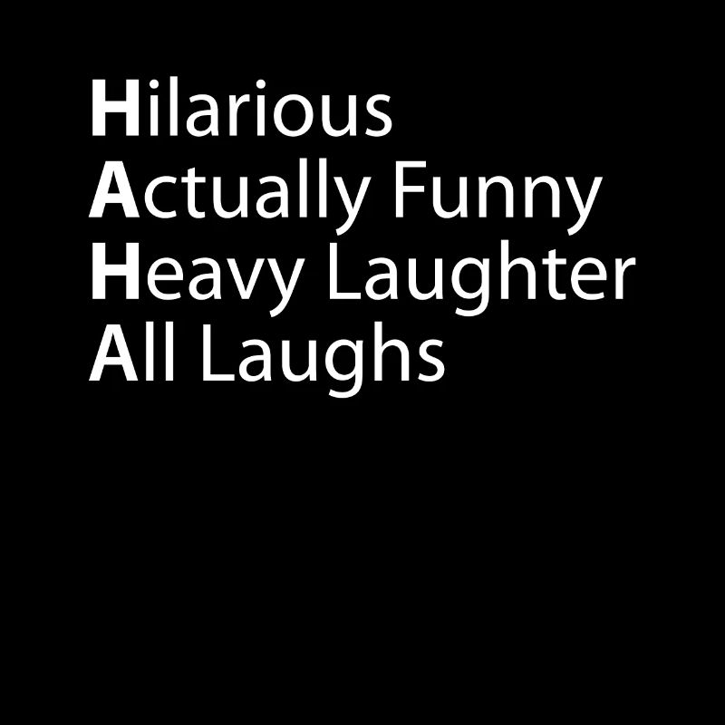Haha hilarious, actually heavy laughter