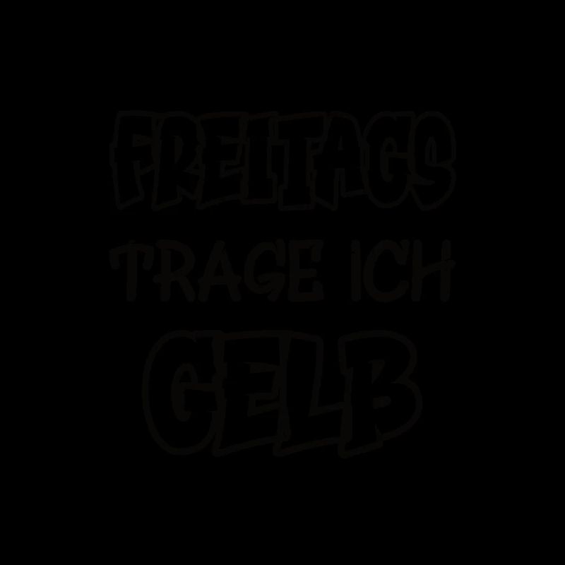 Freitags trage ich gelb Spruch Farbe gelb