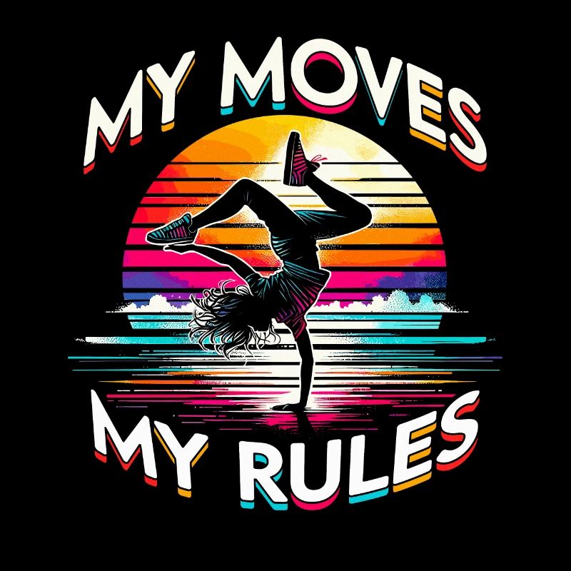 Breakdance B-boy My Moves My Rules