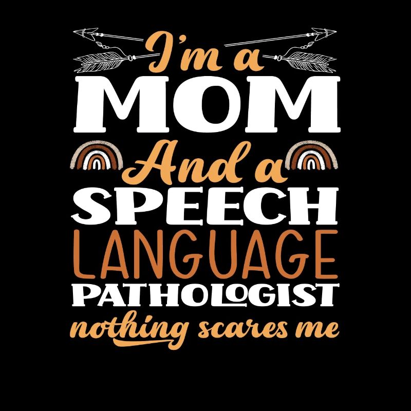 I'm a mom and speech therapist nothing
