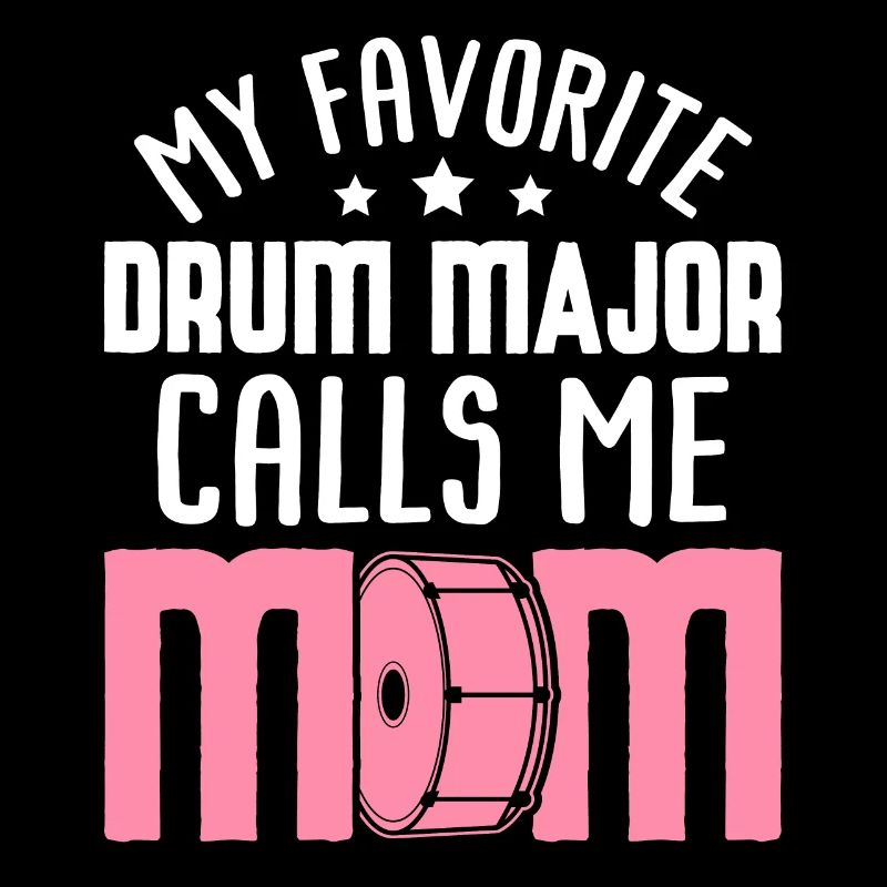 Drum Major Calls Me Mom Drummers Drummer Mom March