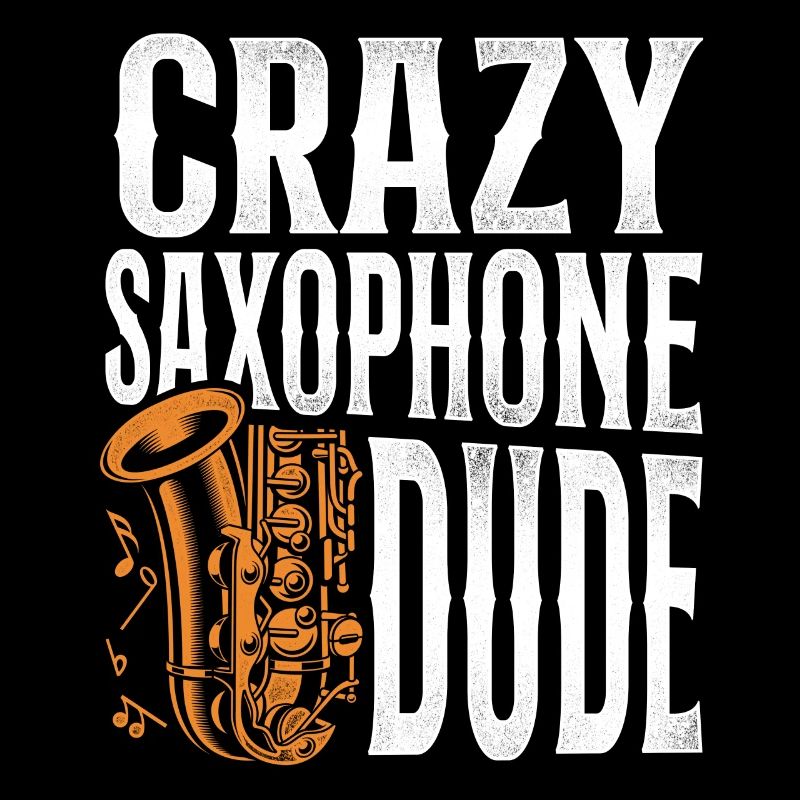 Saxophone Crazy Saxophone Dude