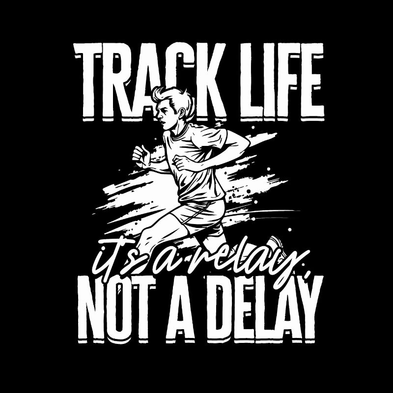 Sprint Track Life It's A Releay Not A Delay