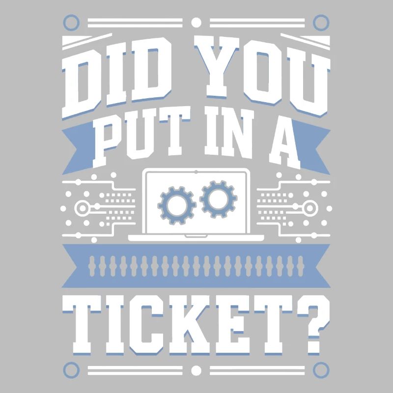 Did You Put In A Ticket? IT Support Programmierer