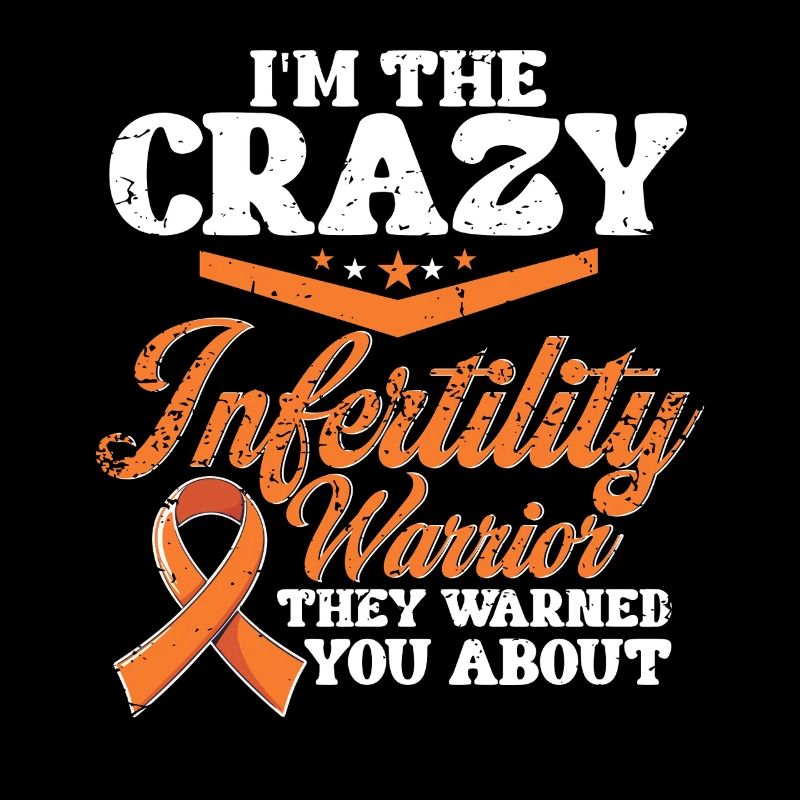 Unfruchtbarkeit Crazy Infertility Warrior