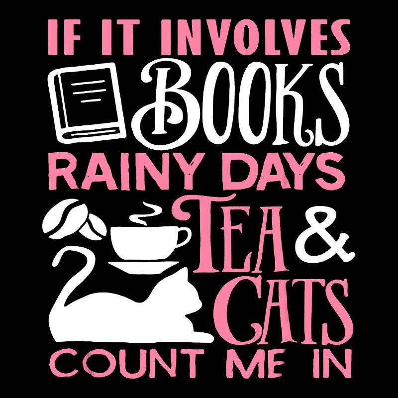 If It Involves Books Rainy Days Tea And Cats