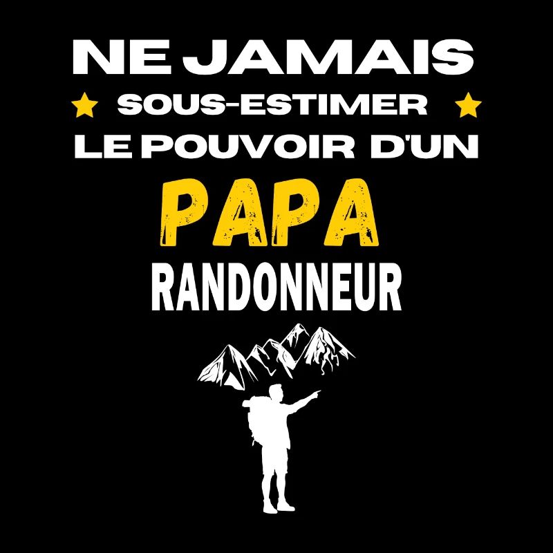 ne jamais sous estimer RANDONNEUR papa