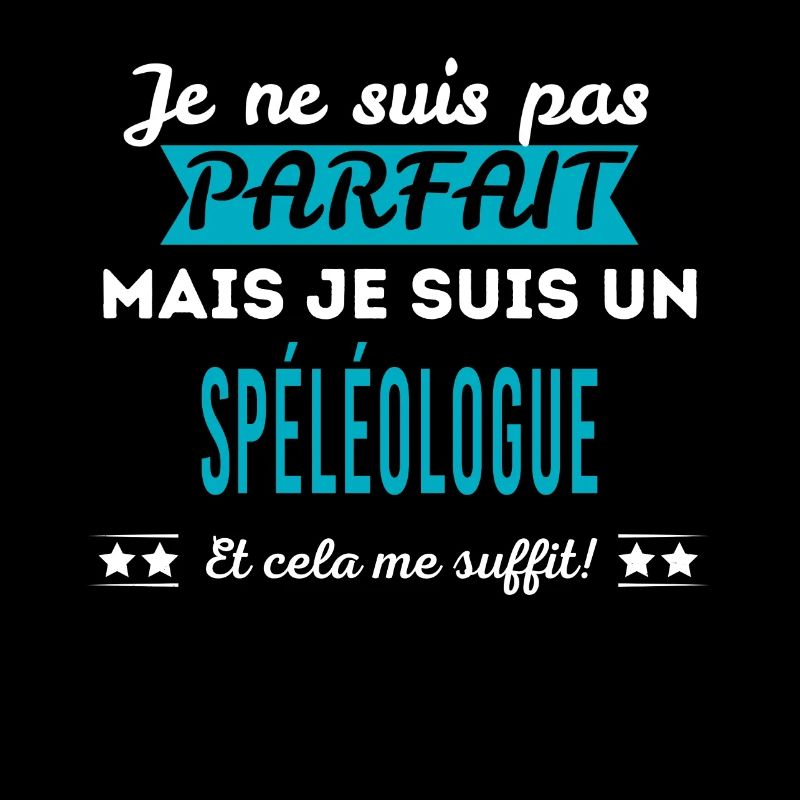 Je ne suis pas parfait SPÉLÉOLOGUE