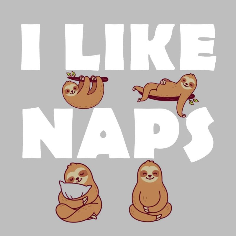 I like Naps - Faultiere - Langschläfer