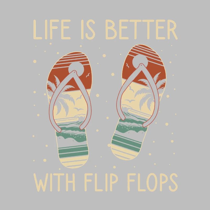 Life is better with flip flops summer vibes