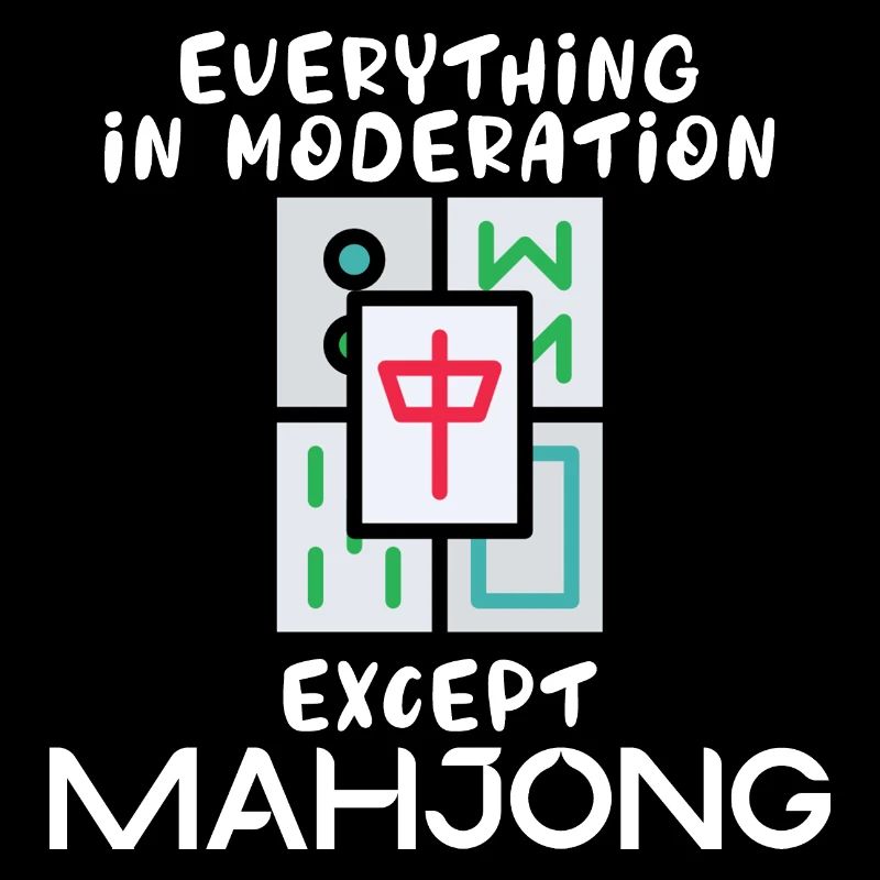 Everything in moderation except Mahjong Chinese Boardspi