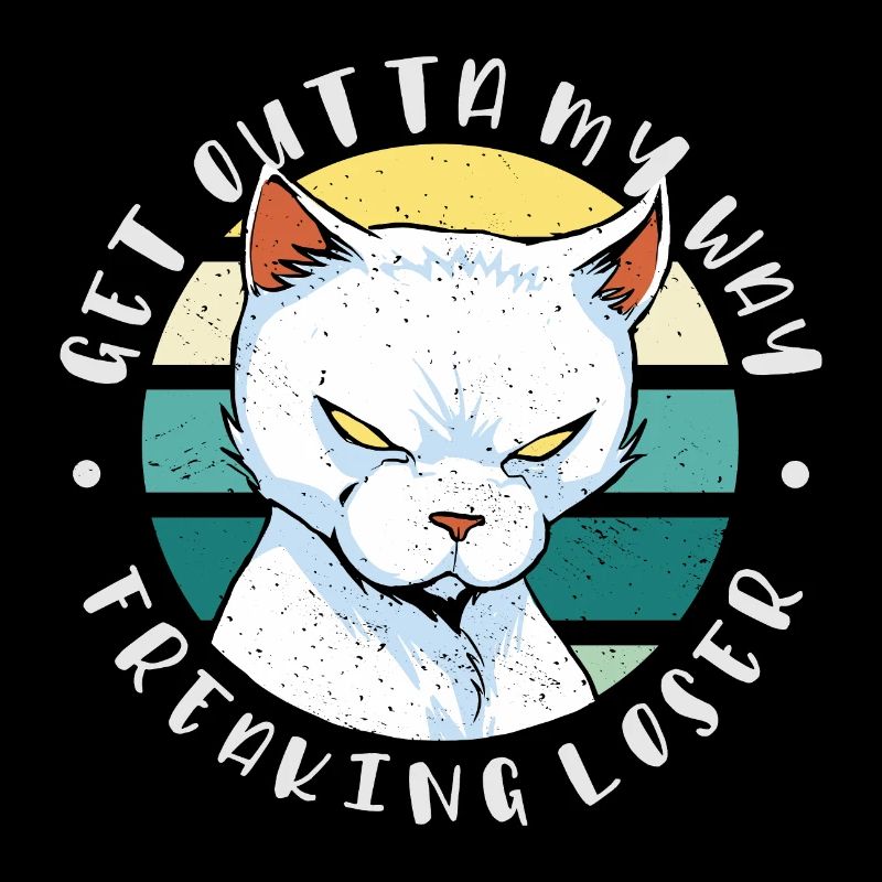 Sors de mon chemin, perdant fou, chat