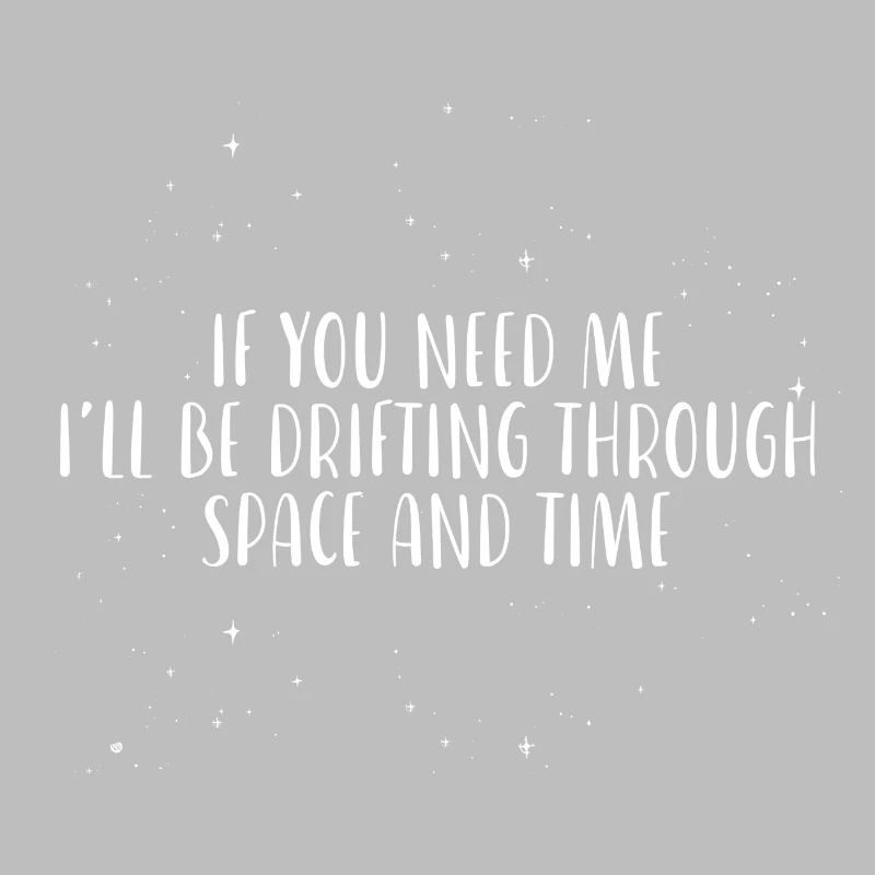 Je vais dériver à travers l’espace et le temps